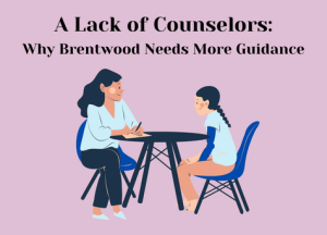 Title Image for A Lack of Counselors: Why Brentwood Needs More Guidance